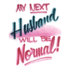My Next Husband Will Be Normal